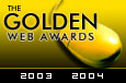 Winner of the 2003 - 2004 Golden Web Award